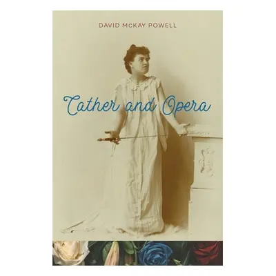 "Cather and Opera" - "" ("Powell David McKay")(Pevná vazba)