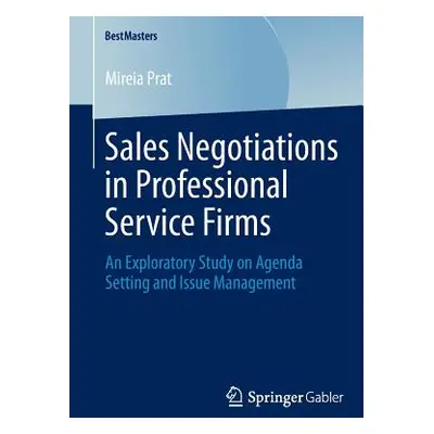 "Sales Negotiations in Professional Service Firms: An Exploratory Study on Agenda Setting and Is