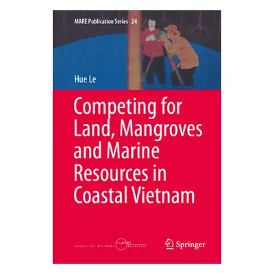 "Competing for Land, Mangroves and Marine Resources in Coastal Vietnam" - "" ("Le Hue")(Pevná va