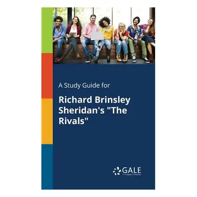 "A Study Guide for Richard Brinsley Sheridan's The Rivals""" - "" ("Gale Cengage Learning")(Pape