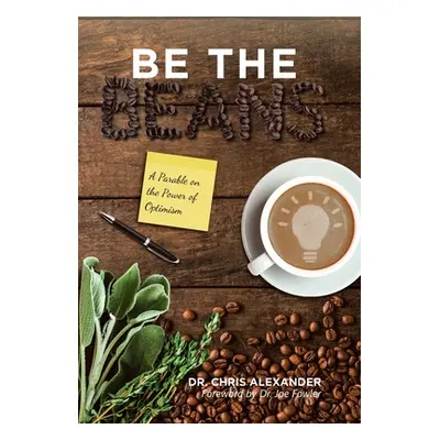 "Be the Beans: A Parable on the Power of Optimism" - "" ("Alexander Chris")(Pevná vazba)