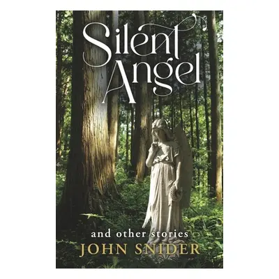 "Silent Angel and Other Stories" - "" ("Snider John")(Paperback)