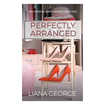 "Perfectly Arranged: The Hopeful Hearts Series" - "" ("George Liana")(Library Binding)