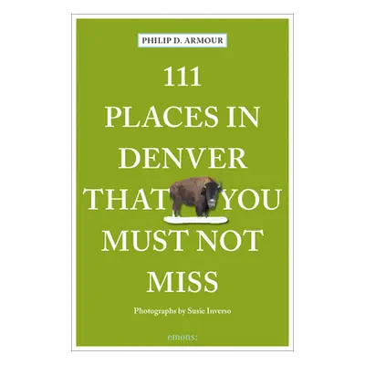 "111 Places in Denver That You Must Not Miss" - "" ("Inverso Susie")(Paperback)