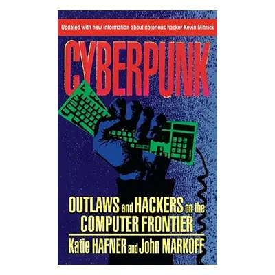 "Cyberpunk: Outlaws and Hackers on the Computer Frontier, Revised" - "" ("Hafner Katie")(Paperba