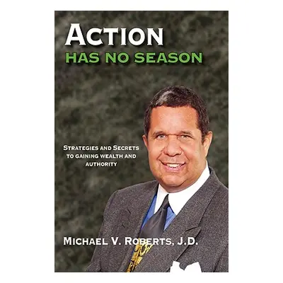 "Action Has No Season" - "" ("Roberts J. D. Michael V.")(Paperback)