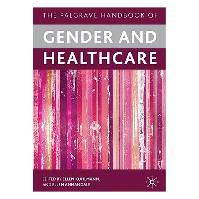 "The Palgrave Handbook of Gender and Healthcare" - "" ("Kuhlmann E.")(Pevná vazba)