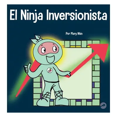 "El Ninja Inversionista: Un libro para nios sobre inversiones" - "" ("Nhin Mary")(Pevná vazba)