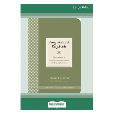 "Anguished English: An Anthology of Accidental Assaults on the English Language [Standard Large 