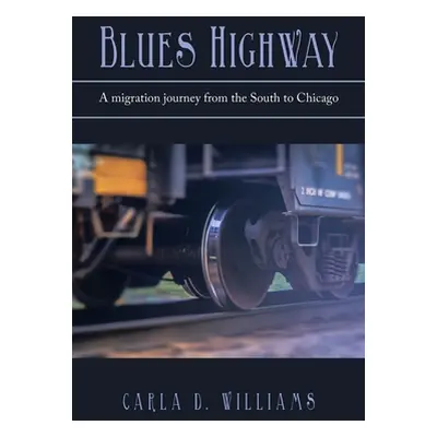 "Blues Highway: A Migration Journey from the South to Chicago" - "" ("Williams Carla D.")(Paperb