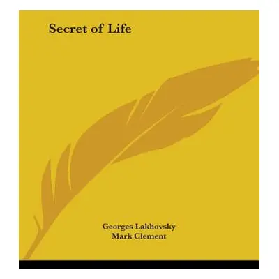 "Secret of Life" - "" ("Lakhovsky Georges")(Paperback)