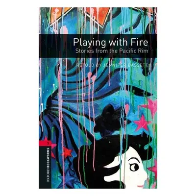 "Oxford Bookworms Library: Playing with Fire: Stories from the Pacific Rim: Level 3: 1000-Word V