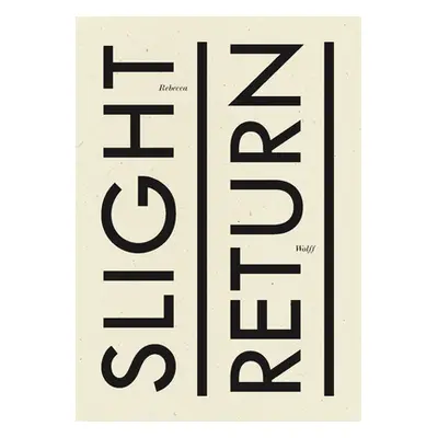 "Slight Return" - "" ("Wolff Rebecca")(Pevná vazba)