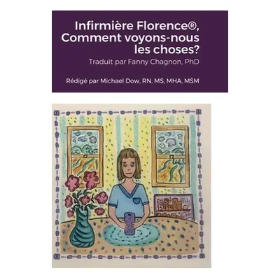 "Infirmire Florence(R), Comment voyons-nous les choses?" - "" ("Dow Michael")(Pevná vazba)