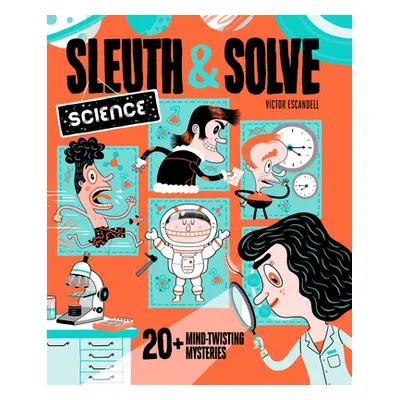 "Sleuth & Solve: Science: 20+ Mind-Twisting Mysteries" - "" ("Gallo Ana")(Pevná vazba)