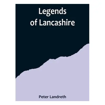 "Legends of Lancashire" - "" ("Landreth Peter")(Paperback)