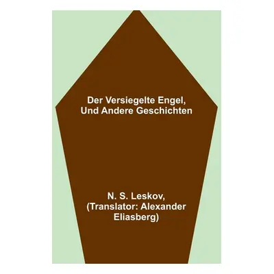 "Der versiegelte Engel, und andere Geschichten" - "" ("S. Leskov N.")(Paperback)