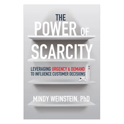 "The Power of Scarcity: Leveraging Urgency and Demand to Influence Customer Decisions" - "" ("We