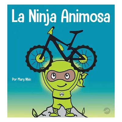 "La Ninja Animosa: Un libro para nios sobre cmo lidiar con la frustracin y desarrollar la persev