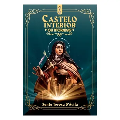 "Castelo Interior: ou moradas" - "" ("Dvila Santa Tereza")(Paperback)