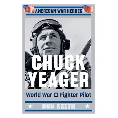 "Chuck Yeager: World War II Fighter Pilot" - "" ("Keith Don")(Paperback)