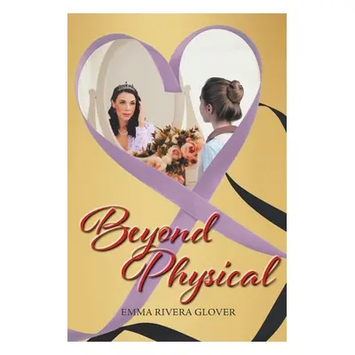 "Beyond Physical" - "" ("Glover Emma Rivera")(Paperback)