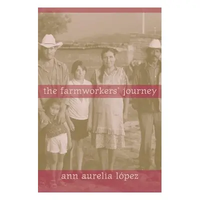 "The Farmworkers' Journey" - "" ("Lopez Ann")(Paperback)