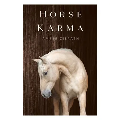 "Horse Karma" - "" ("Zierath Amber")(Paperback)