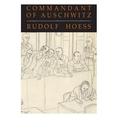 "Commandant of Auschwitz: The Autobiography of Rudolf Hoess" - "" ("Hoess Rudolf")(Paperback)