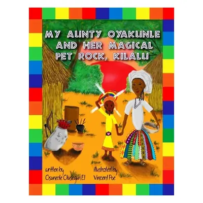 "My Aunty Oyakunle and her Magical Pet Rock Kilalu" - "" ("Olusegun El Osunede")(Paperback)