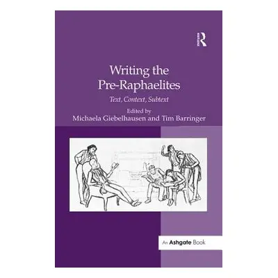 "Writing the Pre-Raphaelites: Text, Context, Subtext" - "" ("Barringer Tim")(Paperback)