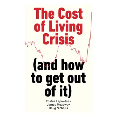 "The Cost of Living Crisis: (And How to Get Out of It)" - "" ("Lapavitsas Costas")(Paperback)