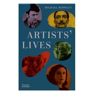 "Artists' Lives" - "" ("Peppiatt Michael")(Pevná vazba)