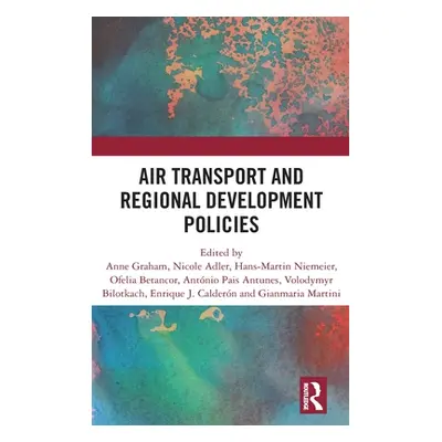 "Air Transport and Regional Development Policies" - "" ("Graham Anne")(Pevná vazba)