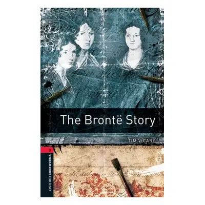 "Oxford Bookworms Library: The Bront Story: Level 3: 1000-Word Vocabulary" - "" ("Vicary Tim")(P