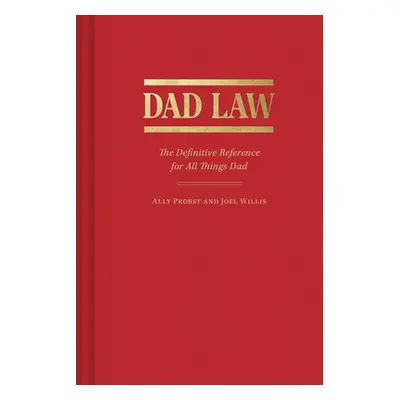 "Dad Law: The Definitive Reference for All Things Dad" - "" ("Probst Ally")(Pevná vazba)