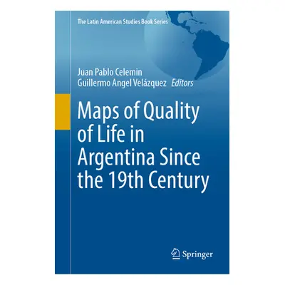 "Maps of Quality of Life in Argentina Since the 19th Century" - "" ("Celemin Juan Pablo")(Pevná 