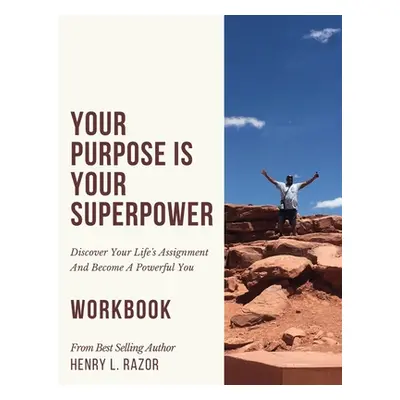 "Your Purpose is Your Superpower Discover Your Life's Assignment and Become A Powerful You (The 