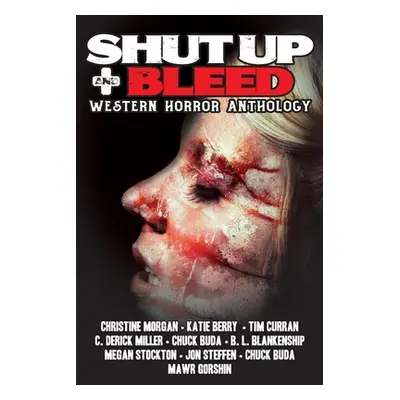 "Shut Up & Bleed: Western Horror Anthology" - "" ("Blankenship B. L.")(Paperback)