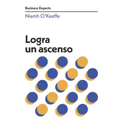 "Logra Un Ascenso (Get Promoted Business Experts Spanish Edition)" - "" ("O`keeffe Niamh")(Paper