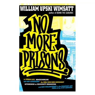 "No More Prisons: Urban Life, Homeschooling, Hip-Hop Leadership, the Cool Rich Kids Movement, a 