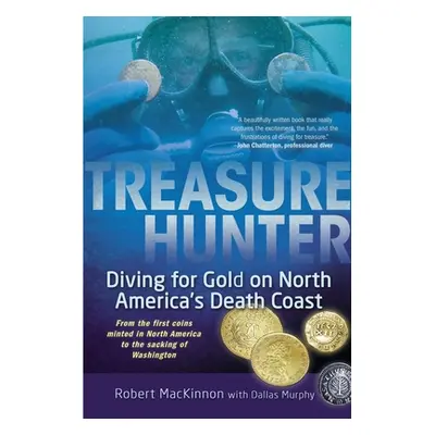 "Treasure Hunter: Diving for Gold on North America's Death Coast" - "" ("MacKinnon Robert")(Pape