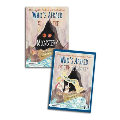 "Who's Afraid of the Monster? A Storybook and Guidebook for Managing Big Feelings and Hidden Fea