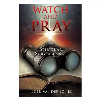 "Watch and Pray" - "" ("Jones Elder Vander")(Paperback)