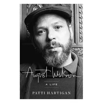 "August Wilson: A Life" - "" ("Hartigan Patti")(Pevná vazba)