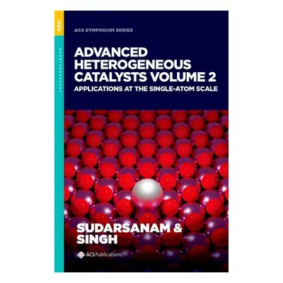 "Advanced Heterogeneous Catalysts, Volume 2" - "Applications at the Single-Atom Scale" ("")(Pevn