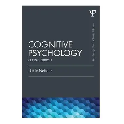 "Cognitive Psychology: Classic Edition" - "" ("Neisser Ulric")(Paperback)