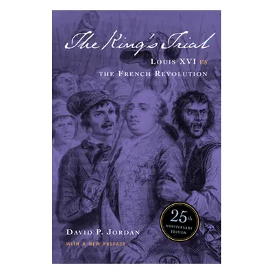 "The King's Trial: The French Revolution Vs. Louis XVI" - "" ("Jordan David Peter")(Paperback)