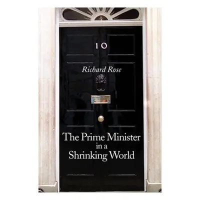 "The Prime Minister in a Shrinking World" - "" ("Rose Richard")(Paperback)