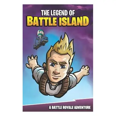 "The Legend of Battle Island: A Battle Royale Adventure" - "" ("Korver Matt")(Paperback)